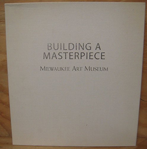 Stock image for Building a Masterpiece: Milwaukee Art Museum for sale by ZBK Books