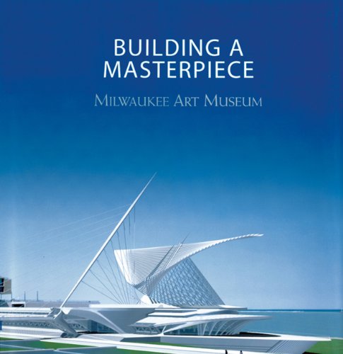 Stock image for Building a Masterpiece : Milwaukee Art Museum for sale by Better World Books