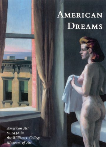 Imagen de archivo de American Dreams: American Art to 1950 at the Williams College Museum of Art a la venta por FOLCHATT