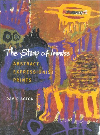 Beispielbild fr The Stamp of Impulse : Abstract Expressionist Prints zum Verkauf von Better World Books