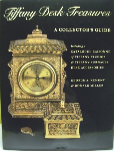 9781555952174: Tiffany Desk Treasures: A Collector's Guide Including a Catalogue Raisonne of Tiffany Studios & Tiffany Furnaces Desk Accessories