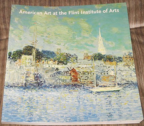 Beispielbild fr American Art At The Flint Institute Of Arts zum Verkauf von Blue Vase Books