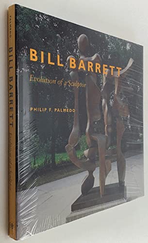 Imagen de archivo de Bill Barrett: Evolution of a Sculptor a la venta por Books of the Smoky Mountains