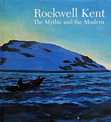 Stock image for Rockwell Kent: The Mythic And The Modern for sale by Roundabout Books