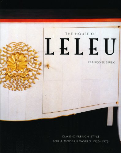 Stock image for The House of Leleu: Classic French Style for a Modern World, 1920-1973 for sale by Design Books