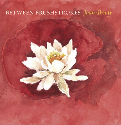 Stock image for Between Brushstrokes: Joan Brady for sale by Hippo Books