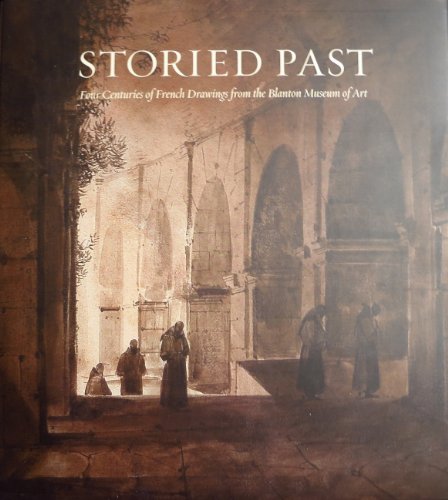 Stock image for Storied Past: Four Centuries of French Drawings From the Blanton Museum of Art for sale by HPB-Emerald