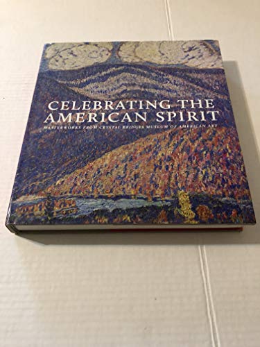 9781555953713: Celebrating the American Spirit: Masterworks from Crystal Bridges Museum of American Art