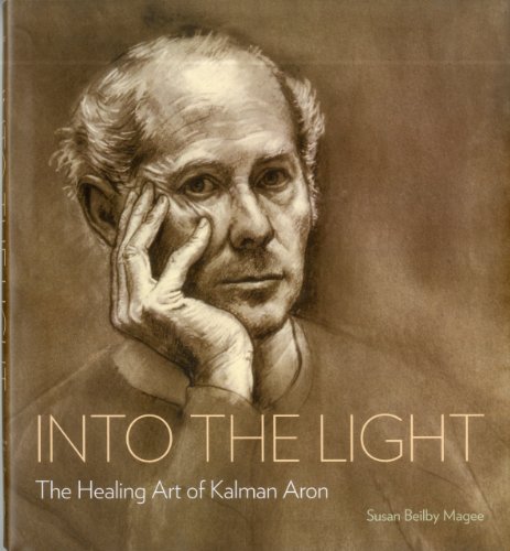 Imagen de archivo de Into the Light: The Healing Art of Kalman Aron a la venta por Books of the Smoky Mountains