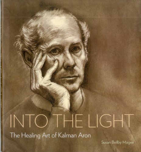 Stock image for Into the Light: The Healing Art of Kalman Aron for sale by Books From California