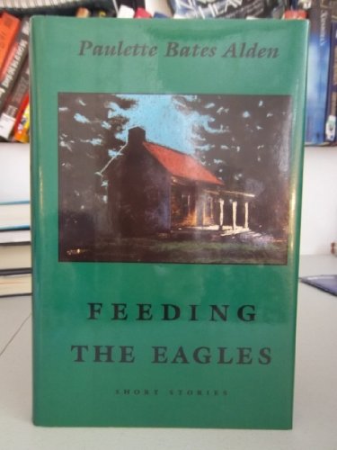 Stock image for Feeding the Eagles: Short Stories (The Graywolf short fiction series) for sale by Wonder Book