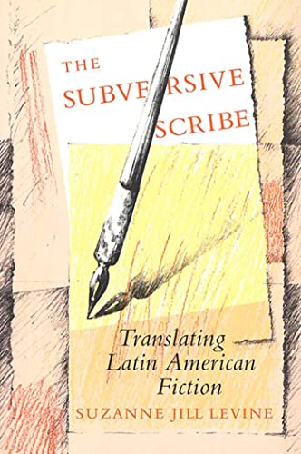 Stock image for Subversive Scribe : Translating Latin American Fiction for sale by Better World Books