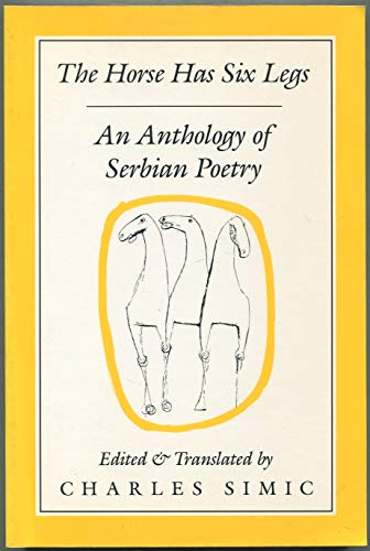 Horse Has Six Legs, The: An Anthology of Serbian Poetry