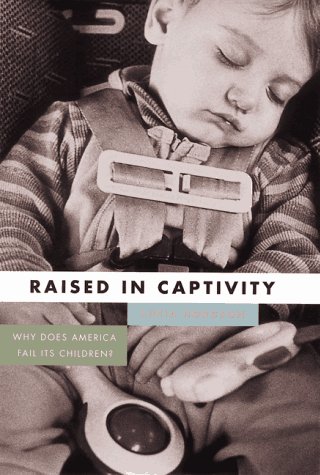 Raised in Captivity: Why Does America Fail Its Children?