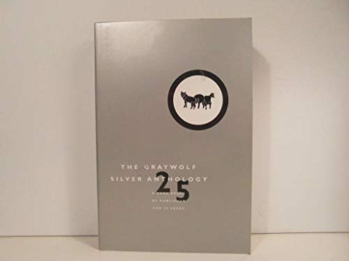 9781555972899: The Graywolf Silver Anthology: A Rare Breed of Publisher for 25 Years