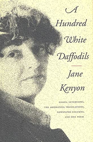 Beispielbild fr A Hundred White Daffodils : Essays, Interviews, the Akhmatova Translations, Newspaper Columns, and One Poem zum Verkauf von Better World Books