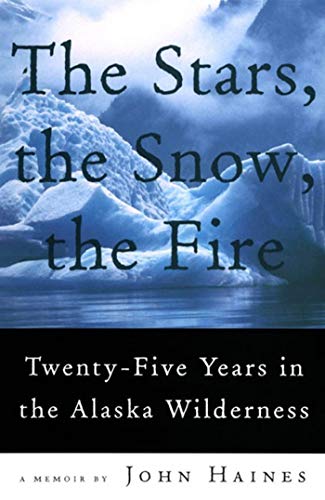 Beispielbild fr The Stars, the Snow, the Fire: Twenty-Five Years in the Alaska Wilderness zum Verkauf von BooksRun