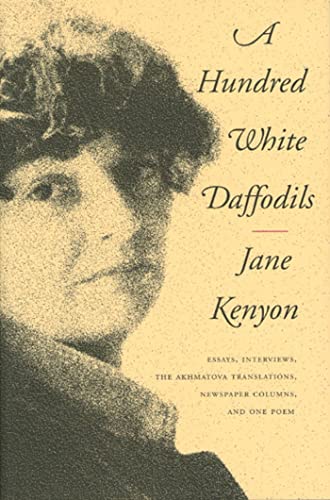 Stock image for A Hundred White Daffodils: Essays, Interviews, The Akhmatova Translations, Newspaper Columns, and One Poem for sale by SecondSale