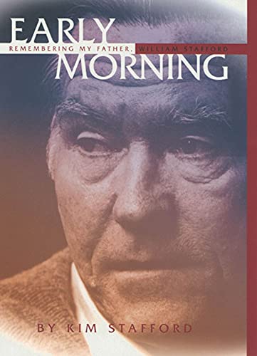 9781555973728: Early Morning: Remembering My Father, William Stafford: Remembering My Father, the Poet William Stafford