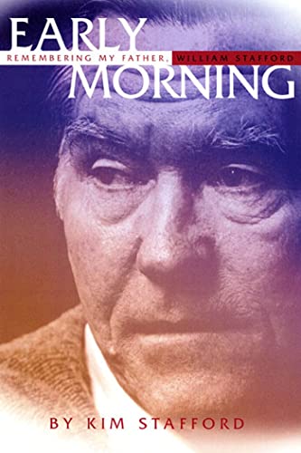 Stock image for Early Morning: Remembering My Father, William Stafford for sale by Books of the Smoky Mountains