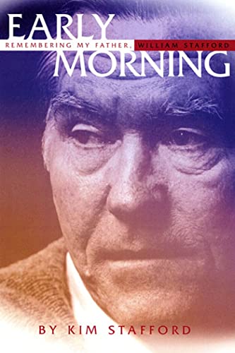 Early Morning: Remembering My Father, William Stafford (9781555973896) by Stafford, Kim