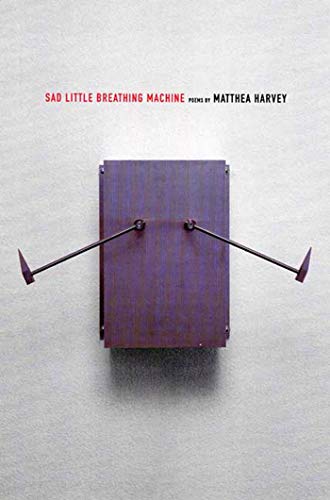 Sad Little Breathing Machine: Poems (9781555973964) by Harvey, Matthea