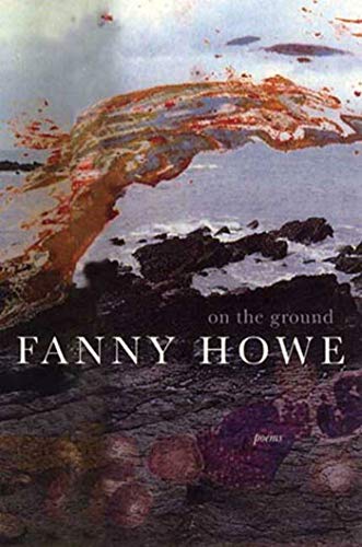 On the Ground: Poems (9781555974039) by Howe, Fanny