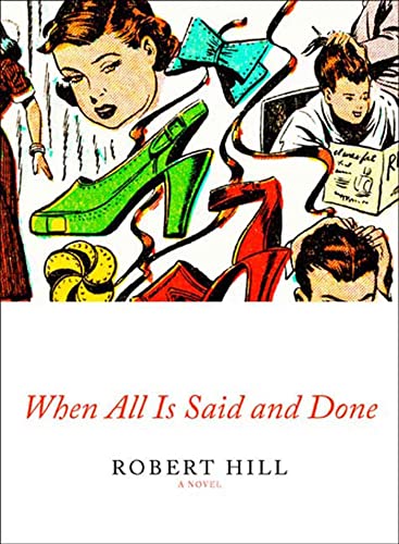 When All Is Said and Done: A Novel (9781555974428) by Hill, Robert