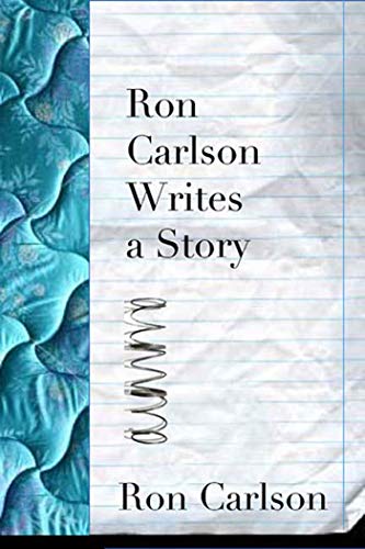 9781555974770: Ron Carlson Writes a Story