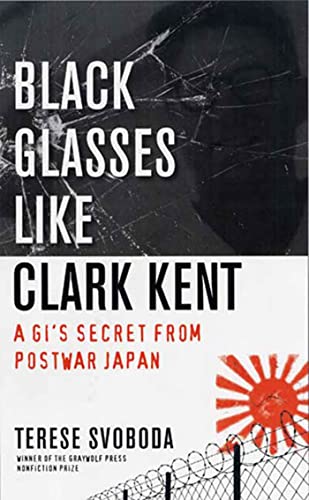 Stock image for Black Glasses Like Clark Kent : A GI's Secret from Postwar Japan for sale by Better World Books