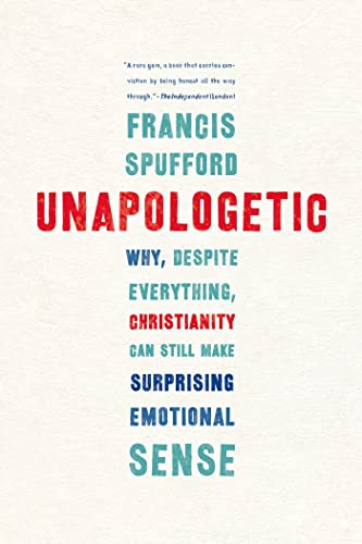 9781555976583: Unapologetic: Why, Despite Everything, Christianity Can Still Make Surprising Emotional Sense