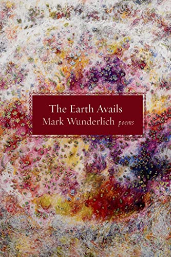 9781555976668: The Earth Avails: Poems