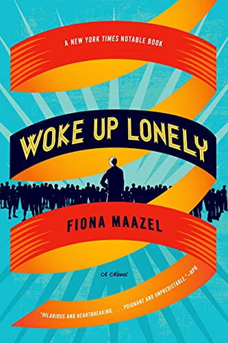 Beispielbild fr Woke Up Lonely: A Novel zum Verkauf von Wonder Book
