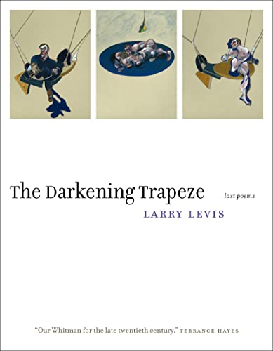 9781555977276: The Darkening Trapeze: Last Poems