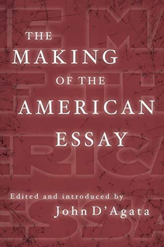 Imagen de archivo de The Making of the American Essay (A New History of the Essay) a la venta por SecondSale
