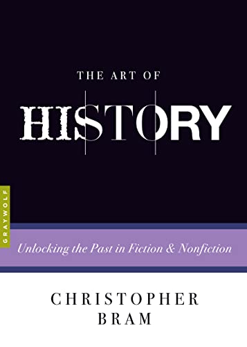 Stock image for The Art of History: Unlocking the Past in Fiction and Nonfiction for sale by Bookoutlet1