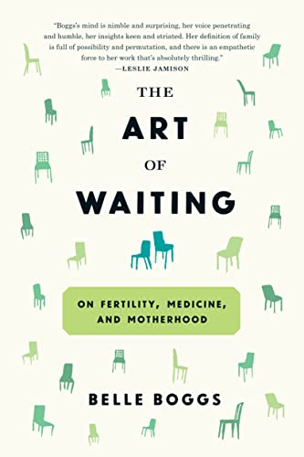 Stock image for The Art of Waiting: On Fertility, Medicine, and Motherhood for sale by SecondSale