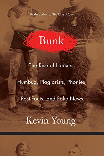 Stock image for Bunk: The Rise of Hoaxes, Humbug, Plagiarists, Phonies, Post-Facts, and Fake News for sale by Montana Book Company