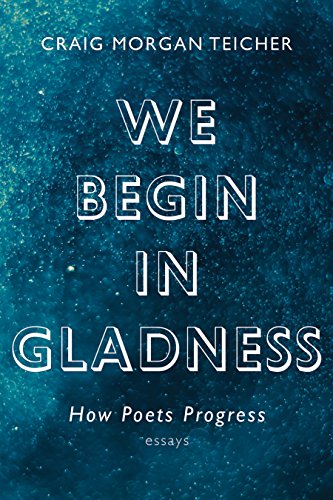 Stock image for We Begin in Gladness: How Poets Progress for sale by More Than Words