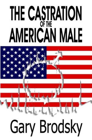 Stock image for The Castration of the American Male for sale by Berry Hill Book Shop