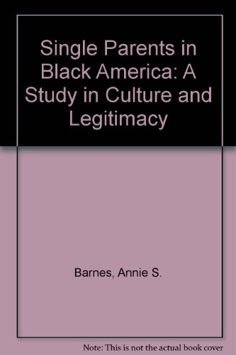 Imagen de archivo de Single Parents in Black America : A Study in Culture and Legitimacy a la venta por Better World Books