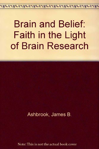 Stock image for Brain and Belief: Faith in the Light of Brain Research Ashbrook, James B. for sale by GridFreed