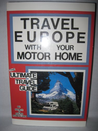 Travel Europe with Your Motor Home: The Ultimate Travel Guide