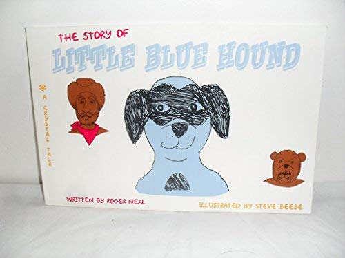 Stock image for The Story of Little Blue Hound: A Crystal Tale for sale by Aamstar Bookshop / Hooked On Books