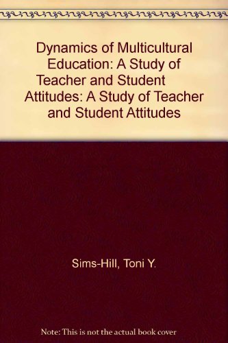 Beispielbild fr Dynamics of Multicultural Education: A Study of Teacher and Student Attitudes: A Study of Teacher and Student Attitudes zum Verkauf von Half Price Books Inc.