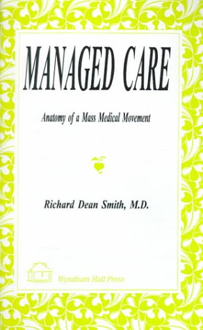 Stock image for Managed Care. Anatomy of a Mass mMdical Movement for sale by Research Ink