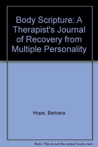 Body Scripture: A Therapist's Journal of Recovery from Multiple Personality (9781556052972) by Hope, Barbara