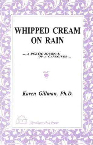 Stock image for Whipped Cream on Rain: A Poetic Journal of a Caregiver for sale by Streamside Books