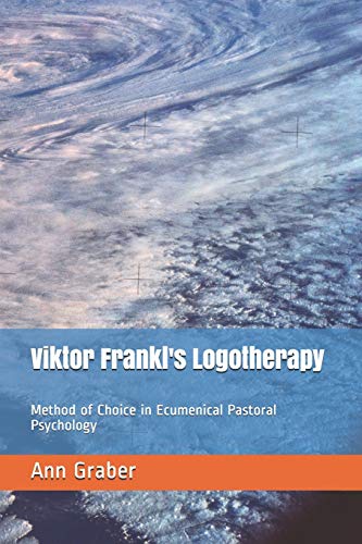 Beispielbild fr Viktor Frankl's Logotherapy: Method of Choice in Ecumenical Pastoral Psychology zum Verkauf von Russell Books