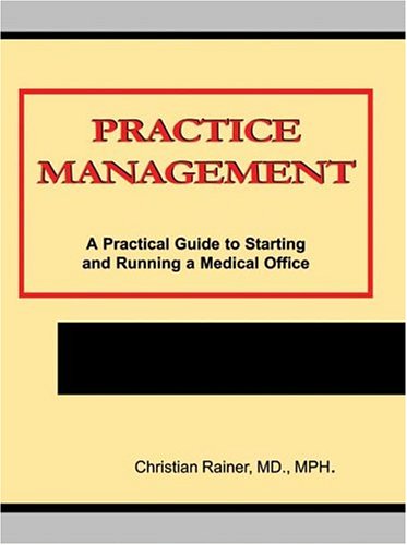 Beispielbild fr Practice Management: A Practical Guide to Starting and Running a Medical Office zum Verkauf von Goodwill of Colorado